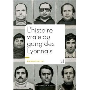 L’Histoire vraie du gang des Lyonnais