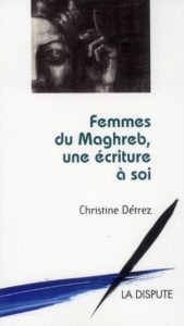 Femmes du Maghreb, une écriture à soi