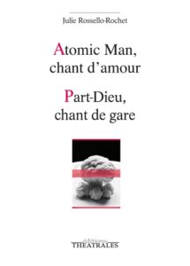 Atomic man, chant d’amour / Part-Dieu, chant de gare