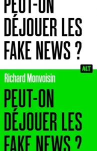 Peut-on déjouer les fake news ?