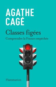 Classes Figées, Agathe Cagé, Flammarion, 2024