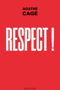 Respect !, Agathe Cagé, Éditions des Équateurs, 2021