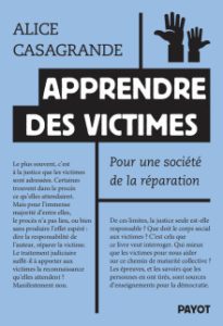 Apprendre des victimes, pour une société de la réparation, Alice Casagrande, Payot, 2026