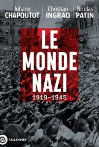 Le monde nazi, Christian Ingrao, Johan Chapoutot, Nicolas Patin, Tallandier, 2024