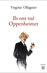 Ils ont tué Oppenheimer, Virginie Ollagnier, Anne Carrière, 2022