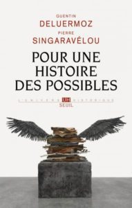 Pour une histoire des possibles, Pierre Singaravélou et Quentin Deluermoz, Seuil, 2016