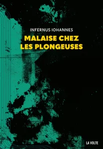 Malaise chez les plongeuses, Antoine Volodine, Infernus Iohannes, Retour au goudron, La Volte, 2026