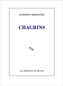 Chagrins, Antoine Volodine, Infernus Iohannes, Retour au goudron, éditions de Minuit, 2026